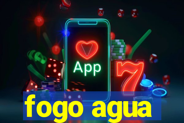 fogo agua